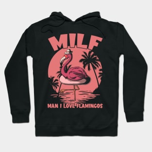 Milf Man I Love Flamingos Hoodie